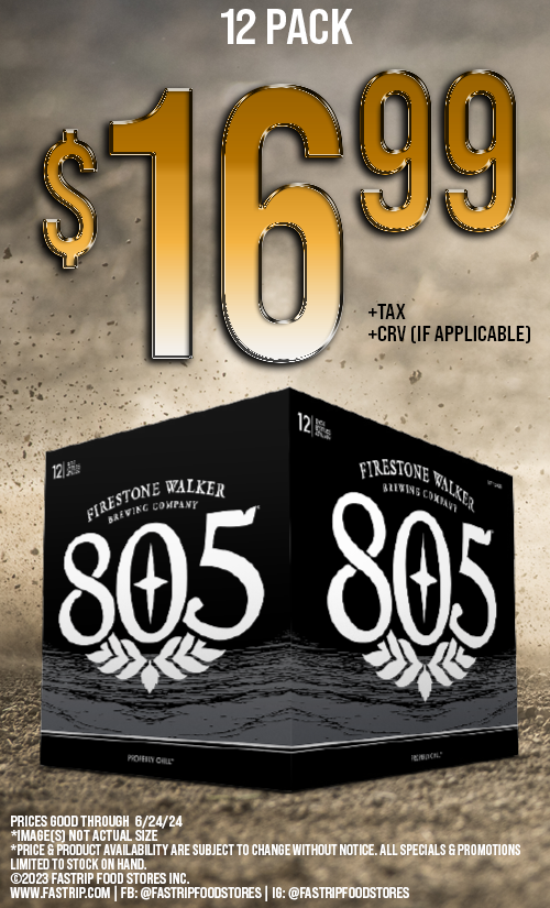 805 12 pack beer $16.99  +tax +crv (if applicable) | Prices good thru June 24, 2024