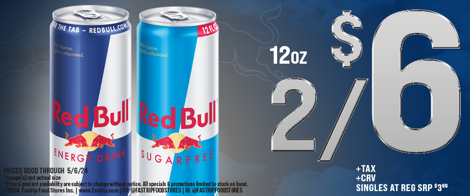 Red Bull 12oz 2 for $6  singles at reg srp $3.99 +tax +crv | Prices good thru 5/06/24