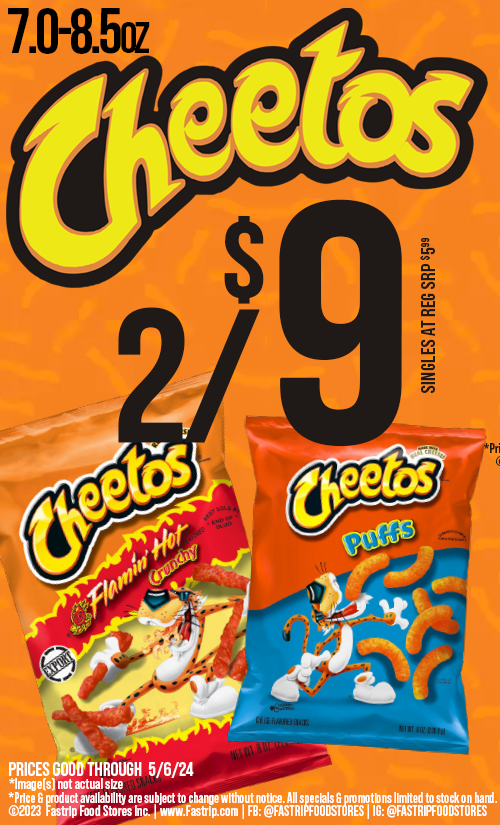 Cheetos 7.0-8.5oz 2 for $9 singles at reg srp $5.99 | Prices good thru 5/6/2024
