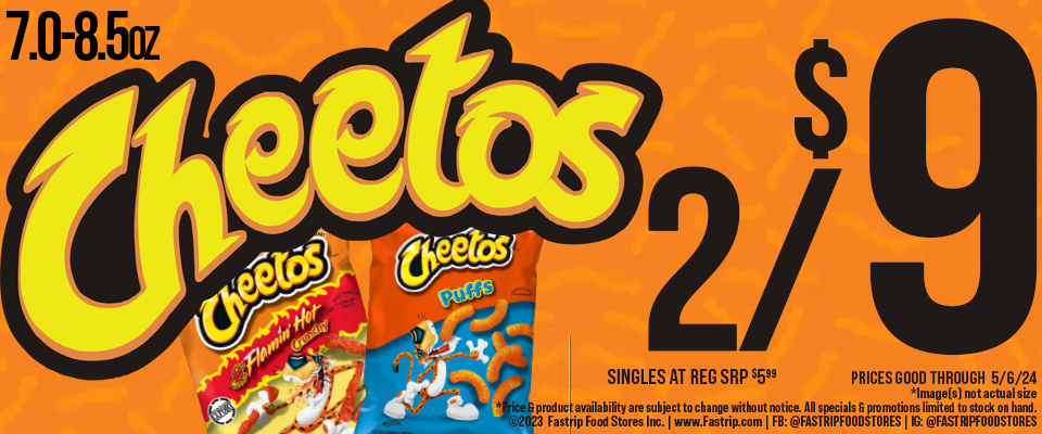 Cheetos 7.0oz - 8.5oz 2 for $9 singles at reg SRP $5.99 | Prices good thru 5/06/24