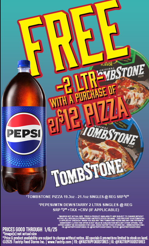 FREE 2 liter Pepsi with a purchase of 2 for $12 Tomb Stone Pizza +tax +crv (if applicable) | Prices Good Thru 1/06/25