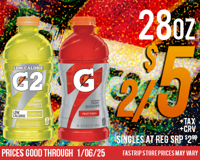 GATORADE 28OZ 2 FOR $5 SINGLES AT REG SRP $2.99 +TAX +CRV (IF APPLICABLE) | PRICES GOOD THRU $2.69